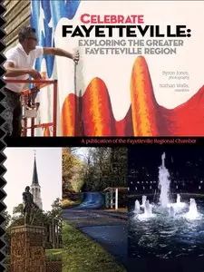 Celebrate Fayetteville: Exploring The Greater Fayetteville Region