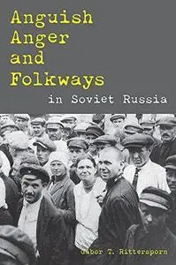 Anguish, Anger, and Folkways in Soviet Russia (Russian and East European Studies)