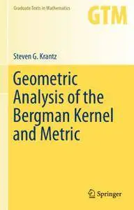 Geometric Analysis of the Bergman Kernel and Metric