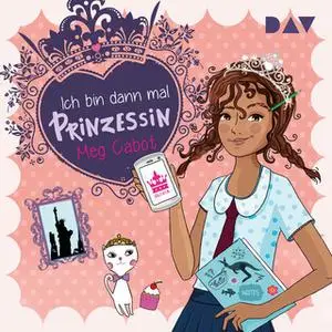 «Ich bin dann mal Prinzessin, Teil 1» by Meg Cabot