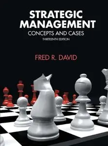 Strategic Management: Concepts and Cases, 13th Edition (repost)