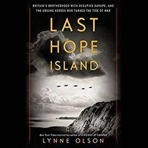 Last Hope Island: Britain, Occupied Europe, and the Brotherhood That Helped Turn the Tide of War [Audiobook]