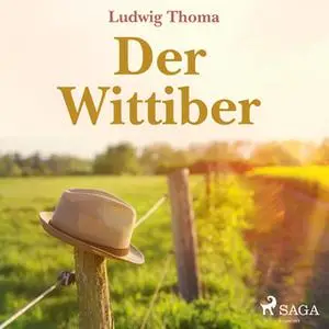 «Der Wittiber» by Ludwig Thoma