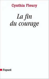 Cynthia Fleury, "La fin du courage"
