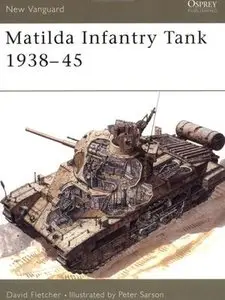 Matilda Infantry Tank 1938-45 (New Vanguard 8) (Repost)