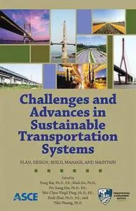Challenges and advances in sustainable transportation systems : plan, design, build, manage, and maintain : proceedings of the
