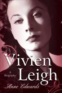 «Vivien Leigh» by Anne Edwards