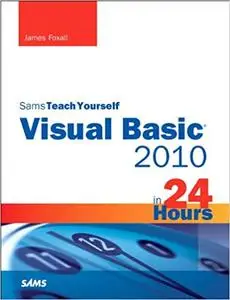 Sams Teach Yourself Visual Basic 2010 in 24 Hours Complete Starter Kit (Repost)