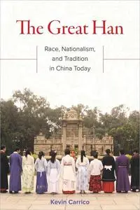 The Great Han: Race, Nationalism, and Tradition in China Today