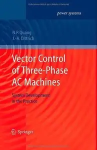 Vector Control of Three-Phase AC Machines: System Development in the Practice