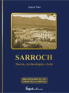 AA.VV. - Sarroch. Storia, archeologia e arte