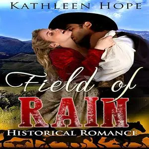 «Historical Romance: Field of Rain» by Kathleen Hope