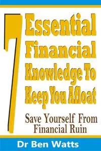 «7 Essential Financial Knowledge To Keep You Afloat» by Ben Watts