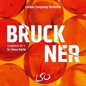London Symphony Orchestra & Sir Simon Rattle - Bruckner: Symphony No. 4 (2022)