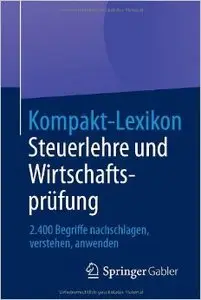 Kompakt-Lexikon Steuerlehre und Wirtschaftsprüfung: 2.400 Begriffe Nachschlagen, Verstehen, Anwenden (Repost)