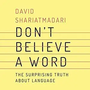 Don't Believe a Word: The Surprising Truth About Language [Audiobook]