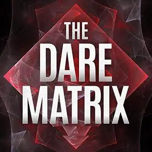 The Dare Matrix: Unlock the Vault to Release the Vision for Your Life [Audiobook]
