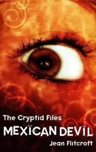 «The Cryptid Files: Mexican Devil» by Jean Flitcroft