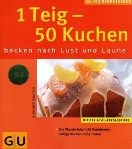 GU-Küchen-Ratgeber - 1 Teig - 50 Kuchen