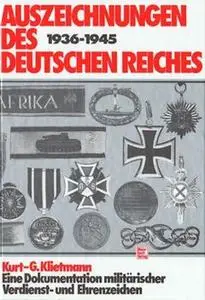 Auszeichnungen des Deutschen Reiches 1936-1945: Eine Dokumentation ziviler und militärischer Verdienst- und Ehrenzeichen