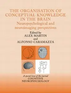 The Organisation of Conceptual Knowledge in the Brain by Alfonso Caramazza