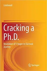 Cracking a Ph.D.: Revelation of 5 Stages in Doctoral Journey (Repost)