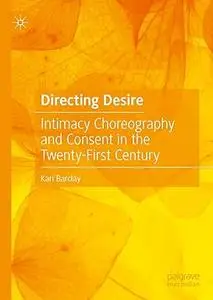 Directing Desire: Intimacy Choreography and Consent in the Twenty-First Century