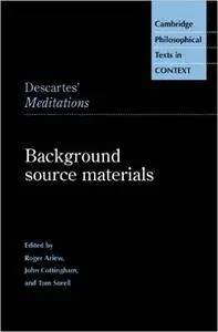 Descartes' Meditations: Background Source Materials (Cambridge Philosophical Texts in Context)