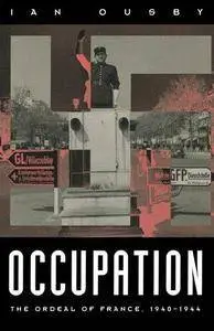Occupation : the ordeal of France, 1940-1944 (Repost)