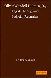 Oliver Wendell Holmes, Jr., Legal Theory, and Judicial Restraint (Repost)