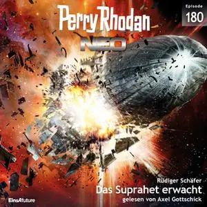 «Perry Rhodan Neo - Episode 180: Das Suprahet erwacht» by Rüdiger Schäfer