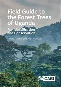 Field Guide to the Forest Trees of Uganda: For Identification and Conservation, 2nd Edition