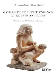 Amandine Marshall, "Maternité et petite enfance en Égypte ancienne"