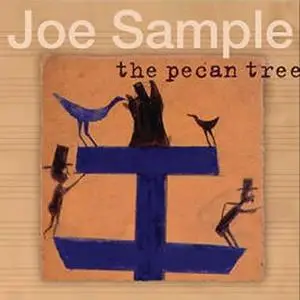 Joe Sample – The Pecan Tree (2002) {PRA Records}