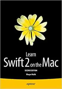 Learn Swift 2 on the Mac: For OS X and iOS