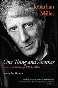 One Thing and Another: Selected Writings 1954–2016