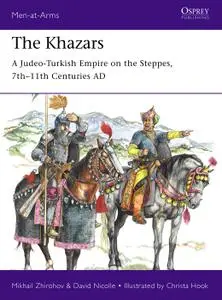 The Khazars: A Judeo-Turkish Empire on the Steppes, 7th-11th Centuries AD (Men-at-Arms)