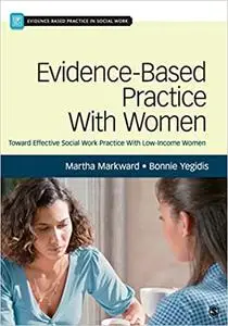 Evidence-Based Practice With Women: Toward Effective Social Work Practice With Low-Income Women