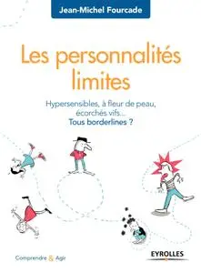 J.-M. Fourcade, "Les personnalités limites : Hypersensibles, à fleur de peau, écorchés vifs... Tous bordelines ?"