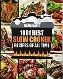 Slow Cooker Cookbook: 1001 Best Slow Cooker Recipes of All Time