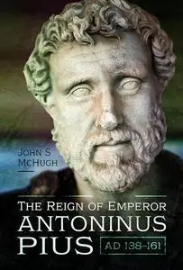 The Reign of Emperor Antoninus Pius, AD 138–161
