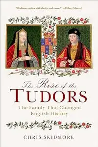 The Rise of the Tudors: The Family That Changed English History (Repost)