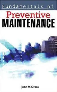 Fundamentals of Preventive Maintenance (Repost)