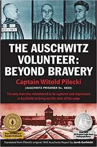 The Auschwitz Volunteer: Beyond Bravery