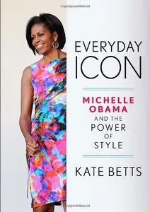 Everyday Icon: Michelle Obama and the Power of Style (repost)