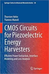 CMOS Circuits for Piezoelectric Energy Harvesters: Efficient Power Extraction, Interface Modeling and Loss Analysis