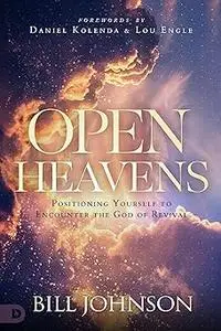 Open Heavens: Position Yourself to Encounter the God of Revival