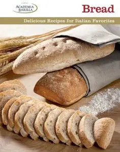 Bread: Delicious Recipes for Italian Favorites