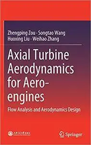 Axial Turbine Aerodynamics for Aero-engines: Flow Analysis and Aerodynamics Design