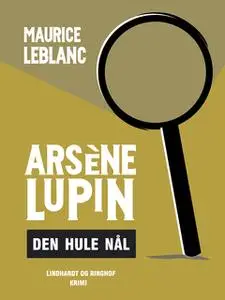 «Arsène Lupin – den hule nål» by Maurice Leblanc